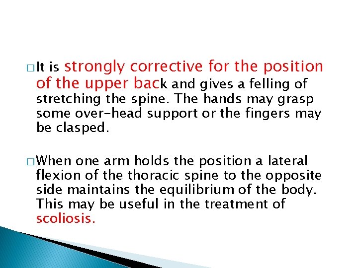 is strongly corrective for the position of the upper back and gives a felling