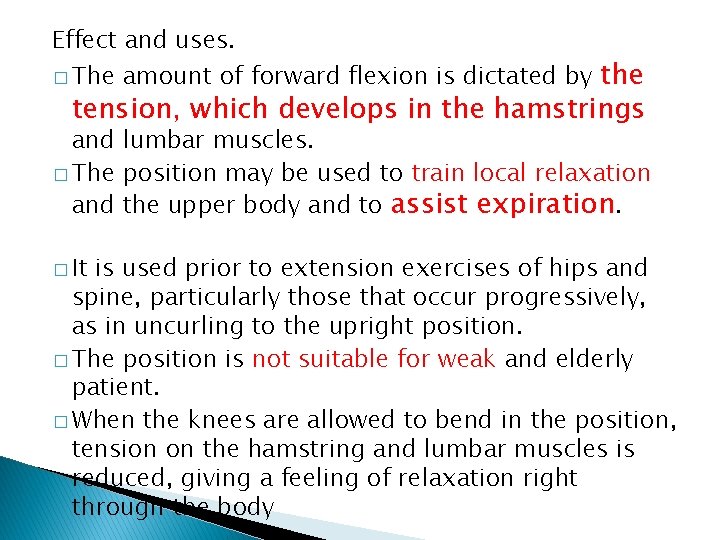 Effect and uses. � The amount of forward flexion is dictated by the tension,