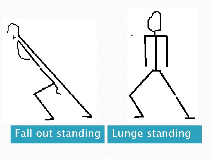 Fall out standing Lunge standing 