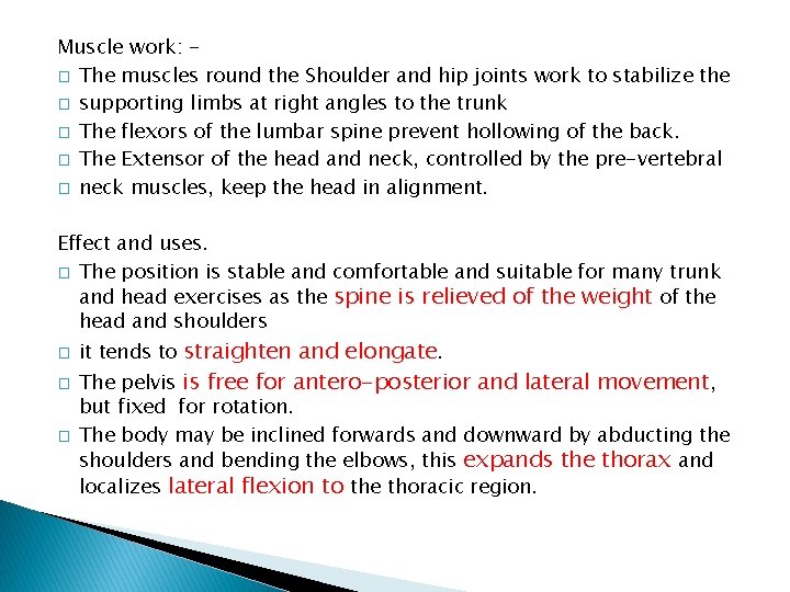 Muscle work: � The muscles round the Shoulder and hip joints work to stabilize