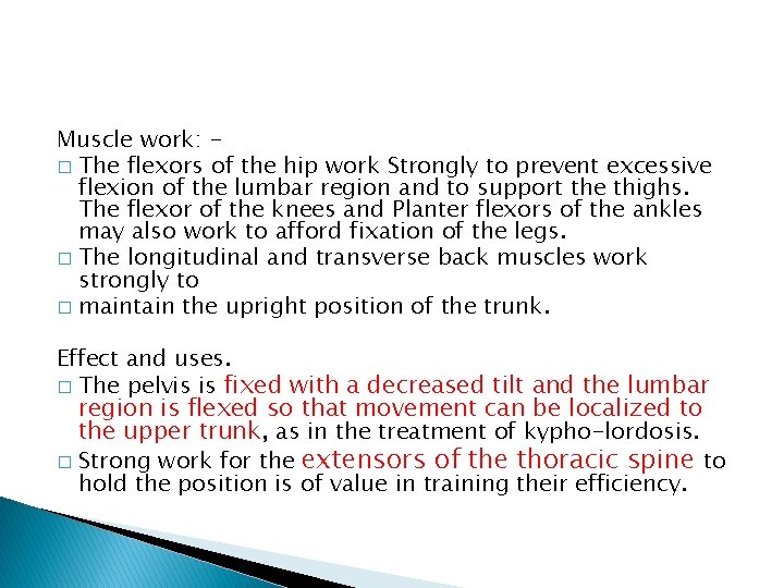 Muscle work: � The flexors of the hip work Strongly to prevent excessive flexion