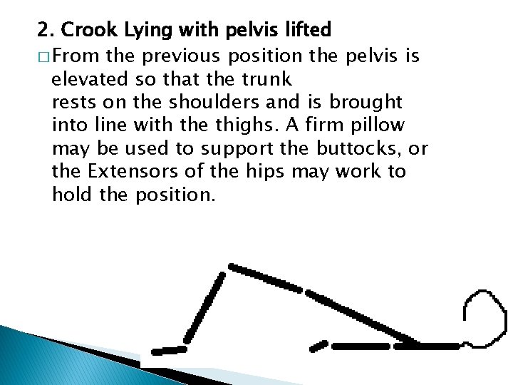 2. Crook Lying with pelvis lifted � From the previous position the pelvis is