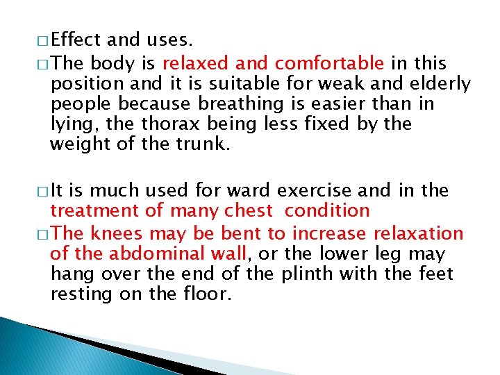 � Effect and uses. � The body is relaxed and comfortable in this position