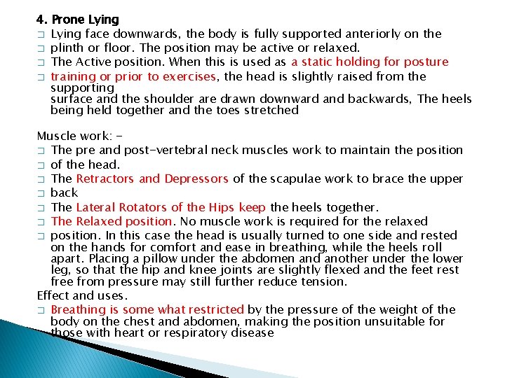 4. Prone Lying � Lying face downwards, the body is fully supported anteriorly on