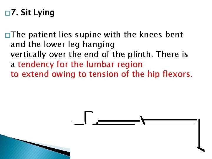 � 7. Sit Lying � The patient lies supine with the knees bent and