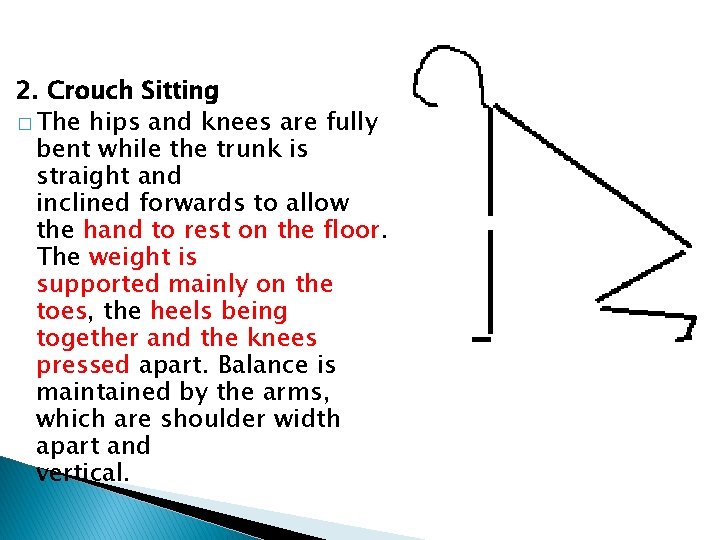 2. Crouch Sitting � The hips and knees are fully bent while the trunk