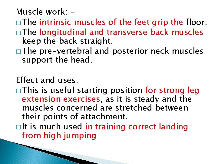 Muscle work: � The intrinsic muscles of the feet grip the floor. � The