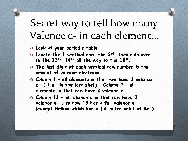 Secret way to tell how many Valence e- in each element… O Look at Secret way to tell how many Valence e- in each element… O Look at