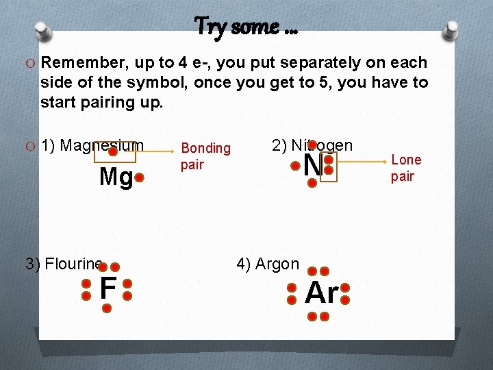 Try some … O Remember, up to 4 e-, you put separately on each Try some … O Remember, up to 4 e-, you put separately on each