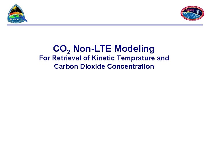 CO 2 Non-LTE Modeling For Retrieval of Kinetic Temprature and Carbon Dioxide Concentration 