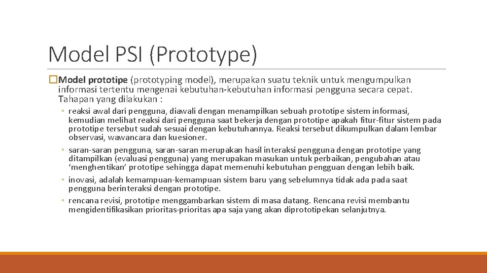 Model PSI (Prototype) �Model prototipe (prototyping model), merupakan suatu teknik untuk mengumpulkan informasi tertentu