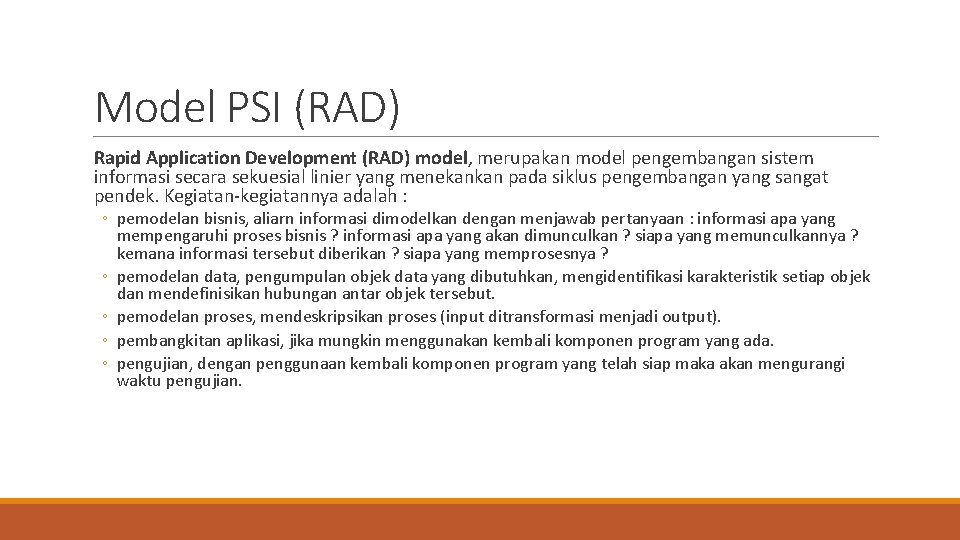 Model PSI (RAD) Rapid Application Development (RAD) model, merupakan model pengembangan sistem informasi secara