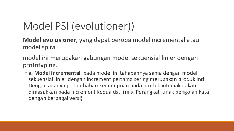 Model PSI (evolutioner)) Model evolusioner, yang dapat berupa model incremental atau model spiral model