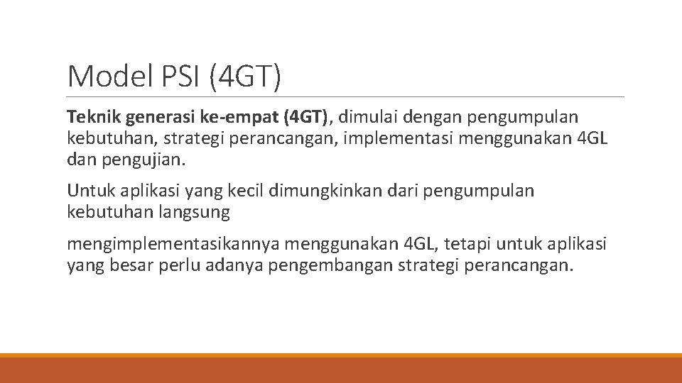 Model PSI (4 GT) Teknik generasi ke-empat (4 GT), dimulai dengan pengumpulan kebutuhan, strategi