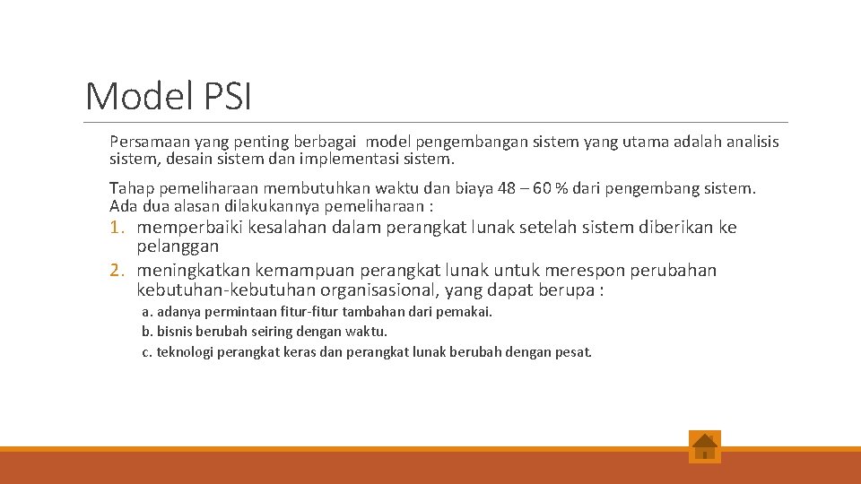 Model PSI Persamaan yang penting berbagai model pengembangan sistem yang utama adalah analisis sistem,