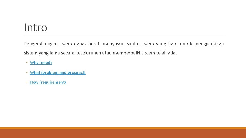 Intro Pengembangan sistem dapat berati menyusun suatu sistem yang baru untuk menggantikan sistem yang