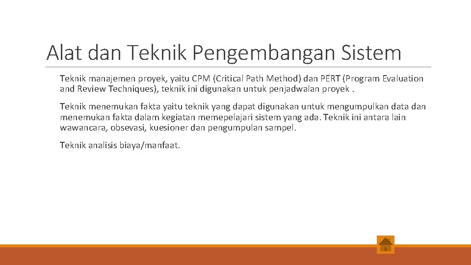 Alat dan Teknik Pengembangan Sistem Teknik manajemen proyek, yaitu CPM (Critical Path Method) dan