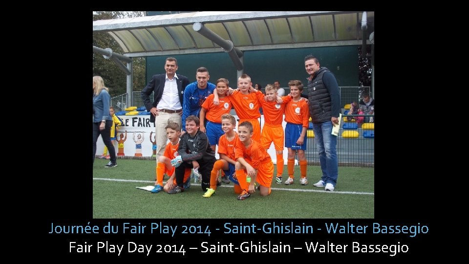 Journée du Fair Play 2014 - Saint-Ghislain - Walter Bassegio Fair Play Day 2014