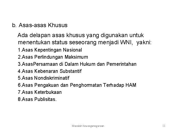 b. Asas-asas Khusus Ada delapan asas khusus yang digunakan untuk menentukan status seseorang menjadi