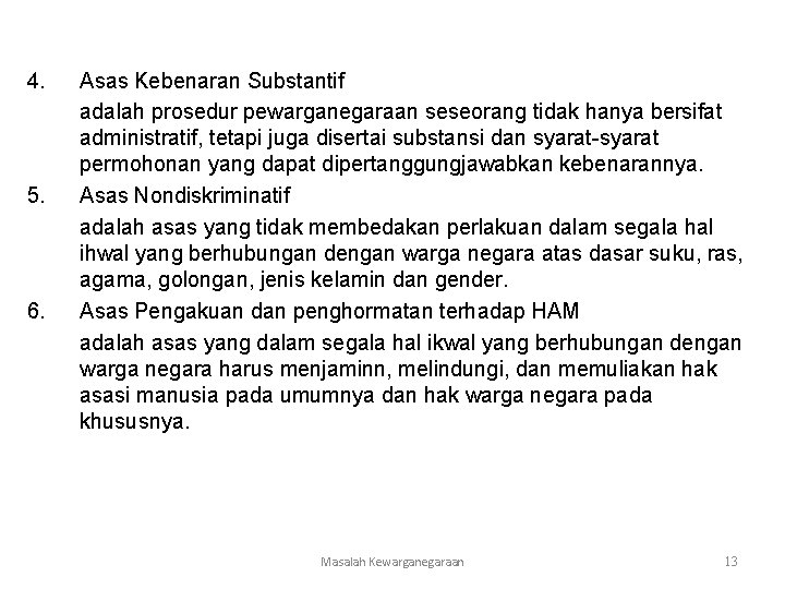 4. 5. 6. Asas Kebenaran Substantif adalah prosedur pewarganegaraan seseorang tidak hanya bersifat administratif,