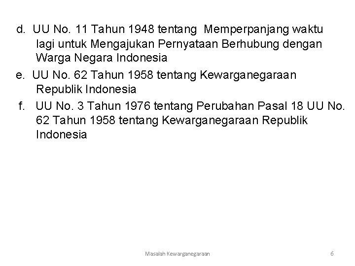 d. UU No. 11 Tahun 1948 tentang Memperpanjang waktu lagi untuk Mengajukan Pernyataan Berhubung