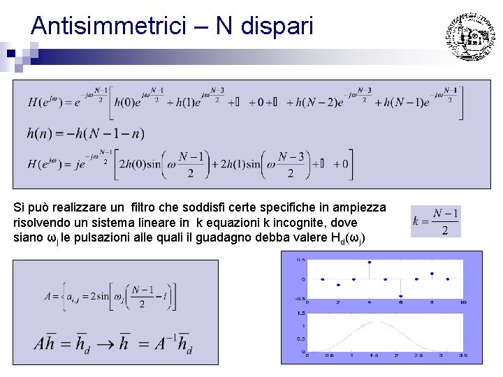 Antisimmetrici – N dispari Si può realizzare un filtro che soddisfi certe specifiche in