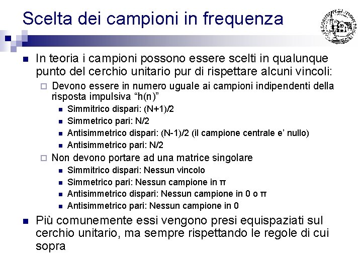 Scelta dei campioni in frequenza n In teoria i campioni possono essere scelti in