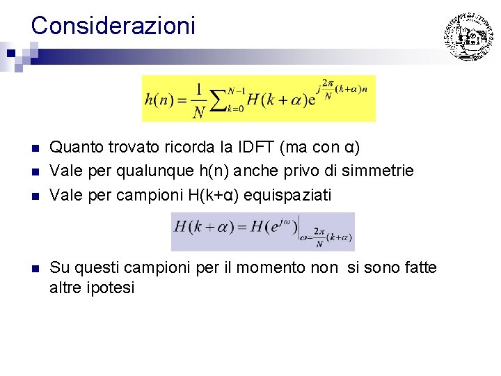 Considerazioni n n Quanto trovato ricorda la IDFT (ma con α) Vale per qualunque