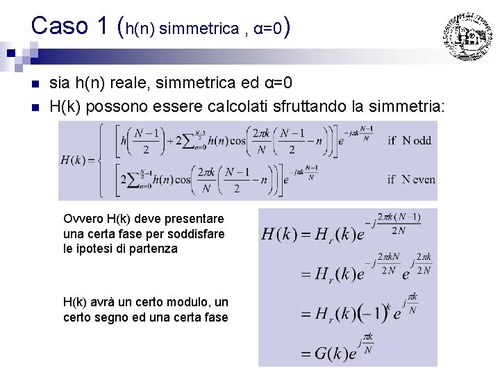 Caso 1 (h(n) simmetrica , α=0) n n sia h(n) reale, simmetrica ed α=0