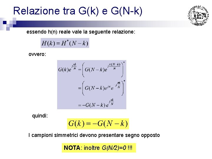 Relazione tra G(k) e G(N-k) essendo h(n) reale vale la seguente relazione: ovvero: quindi: