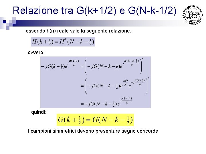 Relazione tra G(k+1/2) e G(N-k-1/2) essendo h(n) reale vale la seguente relazione: ovvero: quindi: