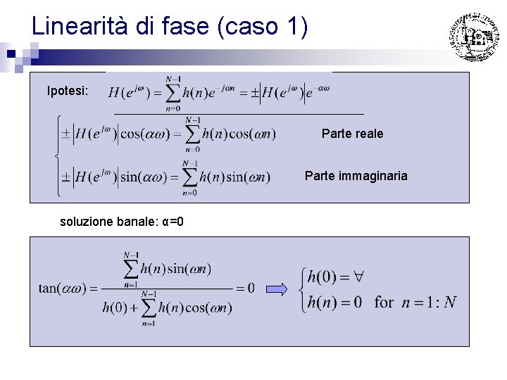 Linearità di fase (caso 1) Ipotesi: Parte reale Parte immaginaria soluzione banale: α=0 