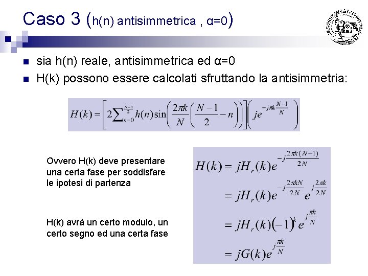 Caso 3 (h(n) antisimmetrica , α=0) n n sia h(n) reale, antisimmetrica ed α=0