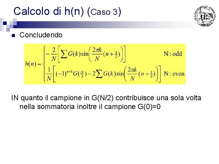 Calcolo di h(n) (Caso 3) n Concludendo IN quanto il campione in G(N/2) contribuisce