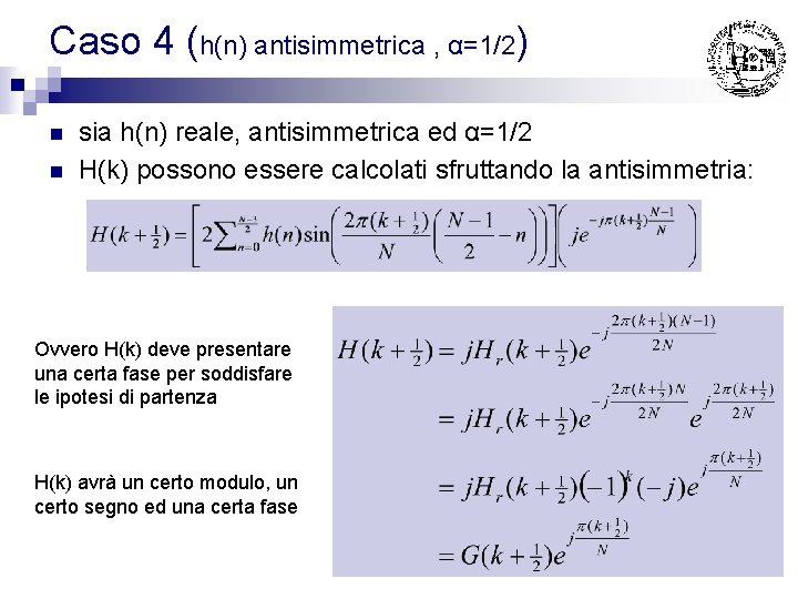 Caso 4 (h(n) antisimmetrica , α=1/2) n n sia h(n) reale, antisimmetrica ed α=1/2