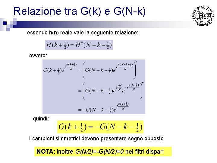 Relazione tra G(k) e G(N-k) essendo h(n) reale vale la seguente relazione: ovvero: quindi: