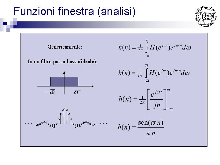 Funzioni finestra (analisi) Genericamente: In un filtro passa-basso(ideale): . . . 