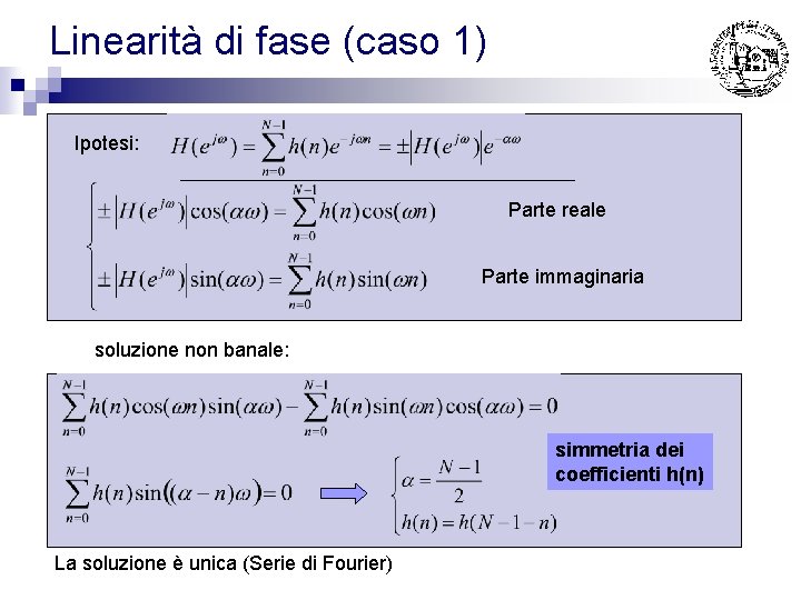 Linearità di fase (caso 1) Ipotesi: Parte reale Parte immaginaria soluzione non banale: simmetria