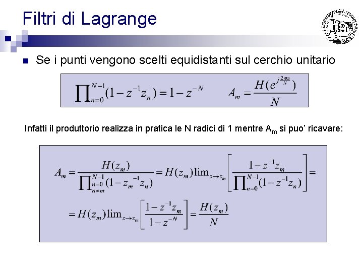 Filtri di Lagrange n Se i punti vengono scelti equidistanti sul cerchio unitario Infatti