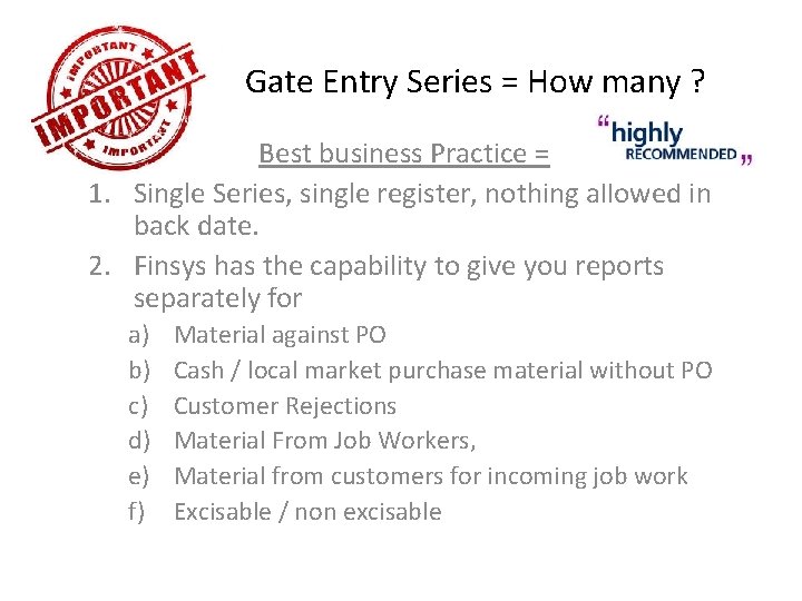 Gate Entry Series = How many ? Best business Practice = 1. Single Series,