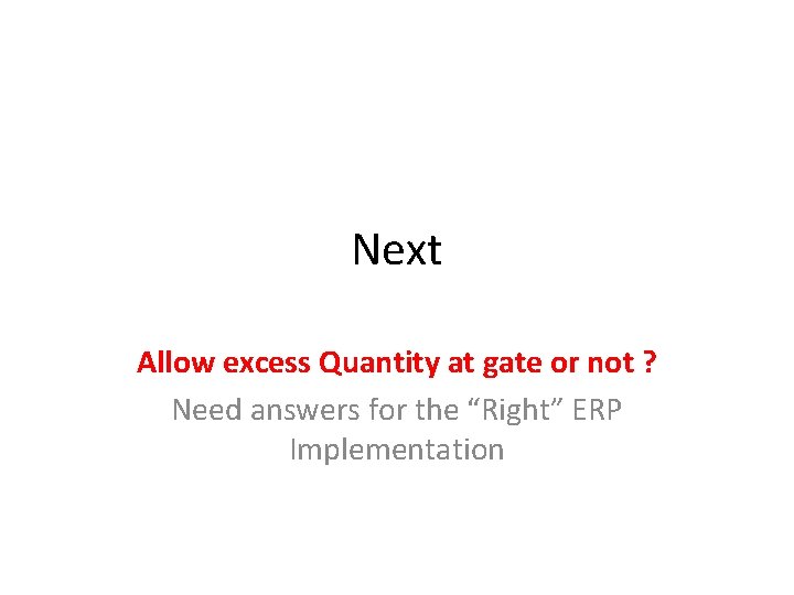 Next Allow excess Quantity at gate or not ? Need answers for the “Right”