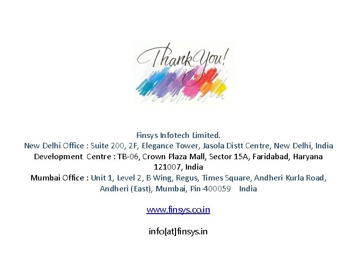 Finsys Infotech Limited. New Delhi Office : Suite 200, 2 F, Elegance Tower, Jasola