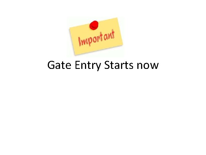 Gate Entry Starts now 