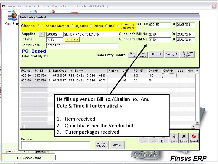 He fills up vendor Bill no. /Challan no. And Date & Time fill automatically