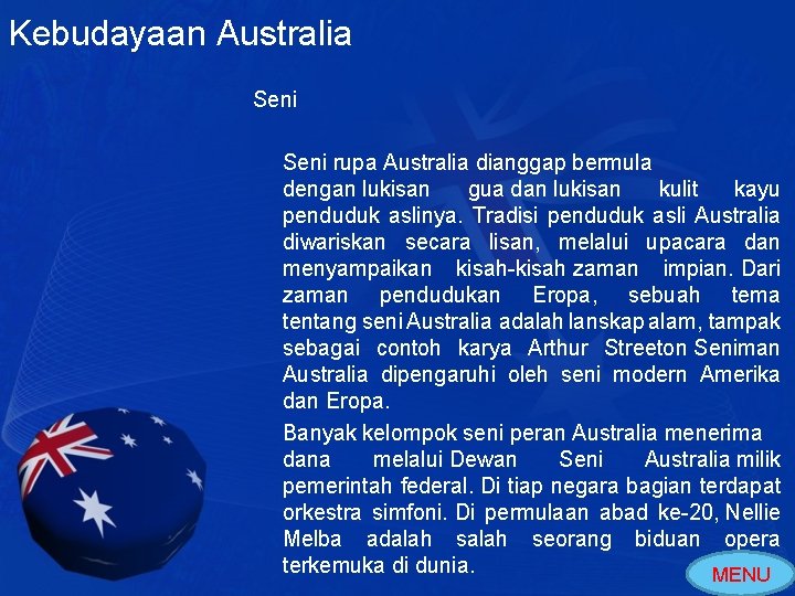 Kebudayaan Australia Seni rupa Australia dianggap bermula dengan lukisan gua dan lukisan kulit kayu