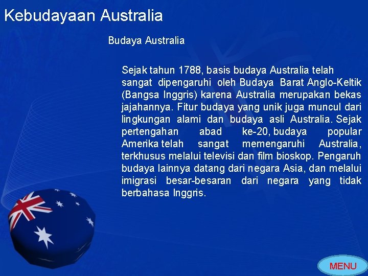 Kebudayaan Australia Budaya Australia Sejak tahun 1788, basis budaya Australia telah sangat dipengaruhi oleh