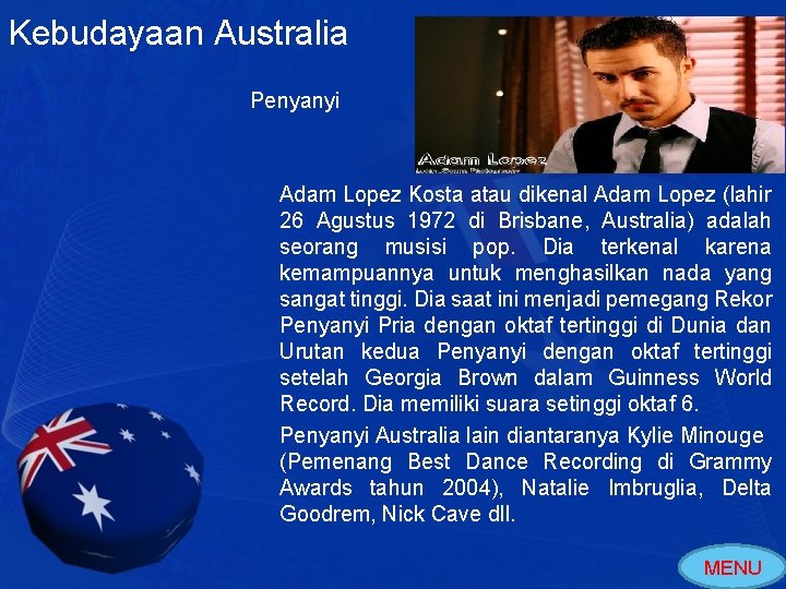 Kebudayaan Australia Penyanyi Adam Lopez Kosta atau dikenal Adam Lopez (lahir 26 Agustus 1972