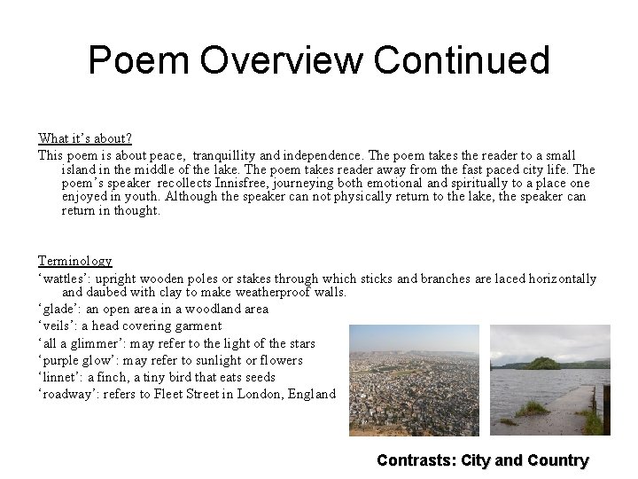 Poem Overview Continued What it’s about? This poem is about peace, tranquillity and independence.