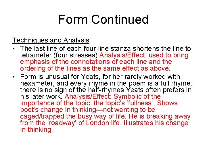 Form Continued Techniques and Analysis • The last line of each four-line stanza shortens