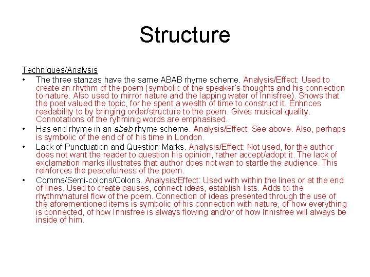 Structure Techniques/Analysis • The three stanzas have the same ABAB rhyme scheme. Analysis/Effect: Used